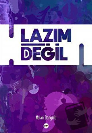 Lazım Değil - Nalan Görgülü - Tilki Kitap - Fiyatı - Yorumları - Satın