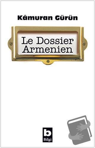 Le Dossier Armenien - Kamuran Gürün - Bilgi Yayınevi - Fiyatı - Yoruml