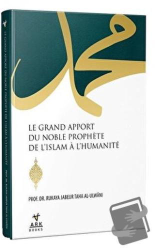 Le Grand Apport Du Noble Prophete De L'İslam A L'Humanite - Ruqaia Tah