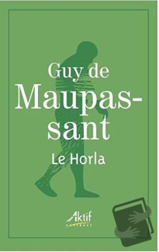 Le Horla - Guy de Maupassant - Aktif Yayınevi - Fiyatı - Yorumları - S