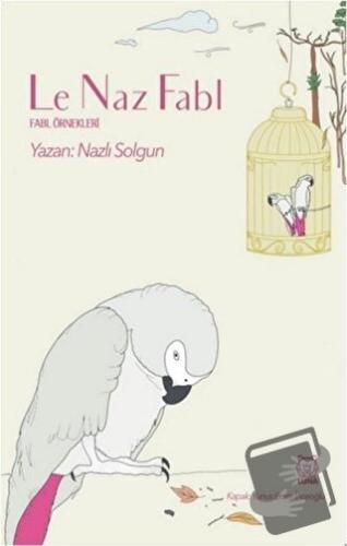 Le Naz Fabl - Nazlı Solgun - Luna Yayınları - Fiyatı - Yorumları - Sat