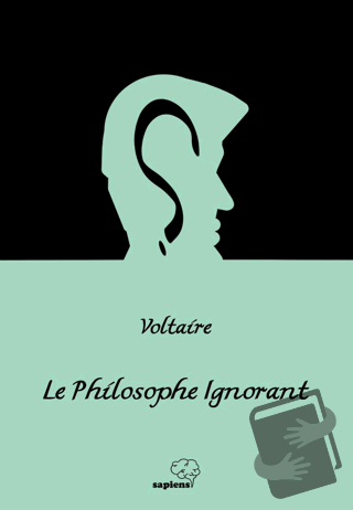 Le Philosophe Ignorant - Cahil Filozof - Voltaire - Sapiens Yayınları 