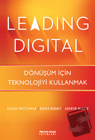 Leading Digital (Ciltli) - Andrew McFee - Türk Hava Yolları Yayınları 