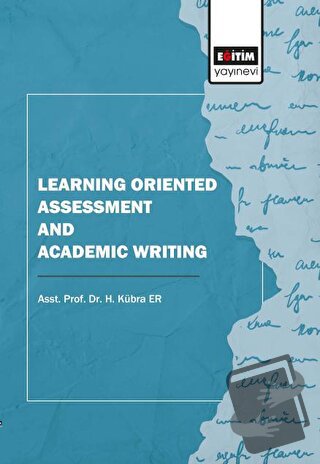 Learning Oriented Assessment and Academic Writing - H. Kübra Er - Eğit