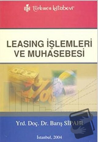 Leasing İşlemleri ve Muhasebesi - Barış Sipahi - Türkmen Kitabevi - Fi