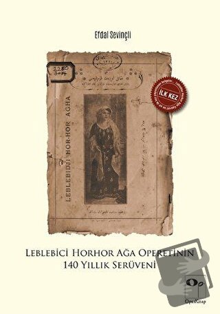 Leblebici Horhor Ağa Operetinin 140 Yıllık Serüveni - Efdal Sevinçli -