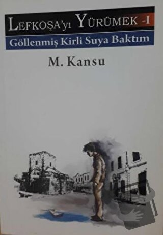 Lefkoşayı Yürümek - I - M. Kansu - Ürün Yayınları - Fiyatı - Yorumları