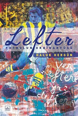 Lefter - Futbolun Ordinaryüsü (Ciltli) - Haluk Hergün - İthaki Yayınla