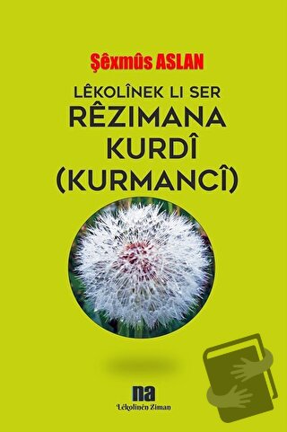 Lekolinek Li Ser Rezimana Kurdi (Kurmanci) - Şexmüs Aslan - Na Yayınla