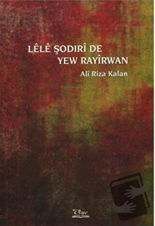 Lele Şodirı de Yew Rayırwan - Ali Rıza Kalan - Vate Yayınevi - Fiyatı 