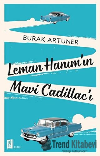 Leman Hanım’ın Mavi Cadillac’ı - Burak Artuner - Mona Kitap - Fiyatı -