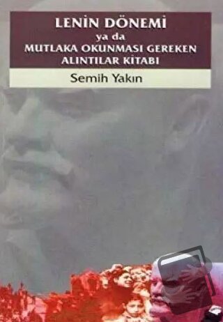 Lenin Dönemi ya da Mutlaka Okunması Gereken Alıntılar Kitabı - Semih Y