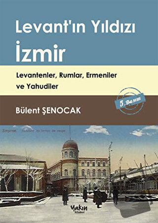 Levant'ın Yıldızı İzmir - Bülent Şenocak - Yakın Kitabevi - Fiyatı - Y