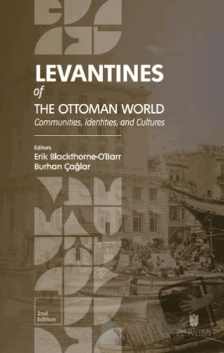 Levantines of the Ottoman World: Communities, Identities, and Cultures