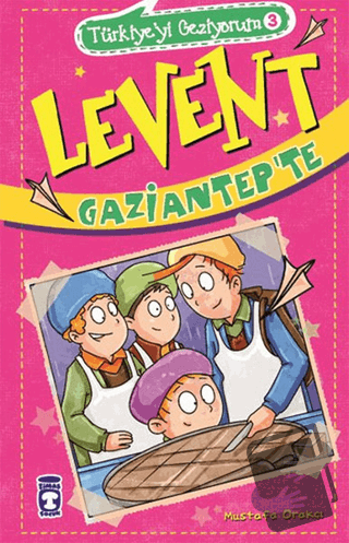 Levent Gaziantep'te - Türkiye'yi Geziyorum 3 - Mustafa Orakçı - Timaş 