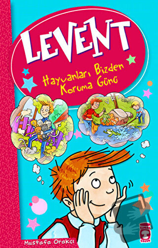 Levent - Hayvanları Bizden Koruma Günü - Mustafa Orakçı - Timaş Çocuk 