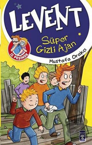 Levent İz Peşinde - Süper Gizli Ajan - Mustafa Orakçı - Timaş Çocuk - 