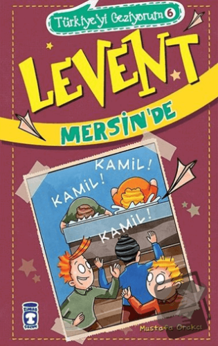 Levent Mersin'de / Türkiye'yi Geziyorum 6 - Mustafa Orakçı - Timaş Çoc