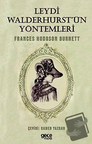 Leydi Walderhurst'ün Yöntemleri - Frances Hodgson Burnett - Gece Kitap