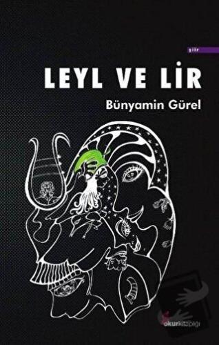 Leyl ve Lir - Bünyamin Gürel - Okur Kitaplığı - Fiyatı - Yorumları - S