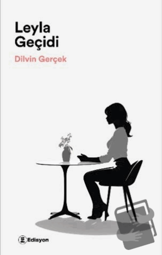 Leyla Geçidi - Dilvin Gerçek - Edisyon Kitap - Fiyatı - Yorumları - Sa