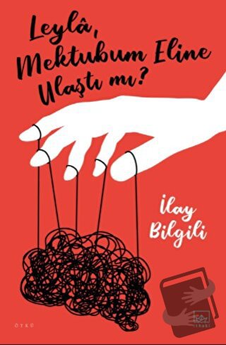 Leyla, Mektubum Eline Ulaştı mı? - İlay Bilgili - İthaki Yayınları - F