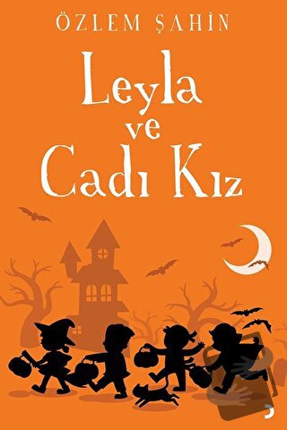 Leyla ve Cadı Kız - Özlem Şahin - Cinius Yayınları - Fiyatı - Yorumlar