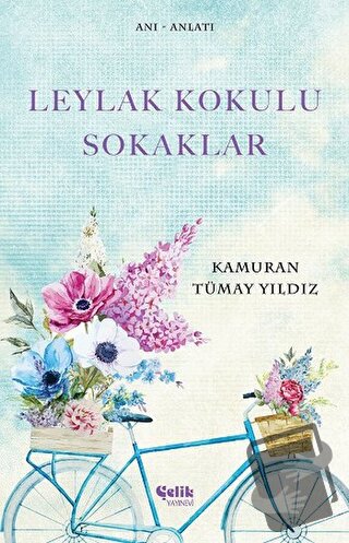 Leylak Kokulu Sokaklar - Kamuran Tümay Yıldız - Çelik Yayınevi - Fiyat