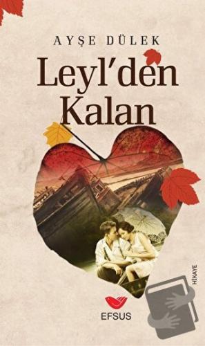 Leyl'den Kalan - Ayşe Dülek - Efsus Yayınları - Fiyatı - Yorumları - S