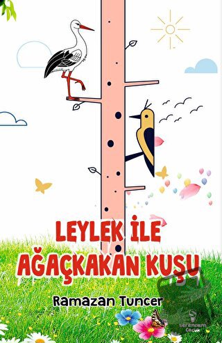 Leylek İle Ağaçkakan Kuşu - Ramazan Tuncer - Serencam Çocuk - Fiyatı -