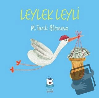 Leylek Leyli - M. Tarık Altınova - Luna Çocuk Yayınları - Fiyatı - Yor