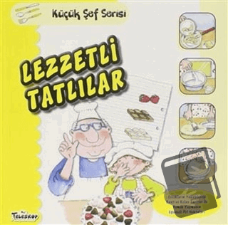 Lezzetli Tatlılar - Küçük Şef Serisi - Mercedes Segarra - Teleskop Pop