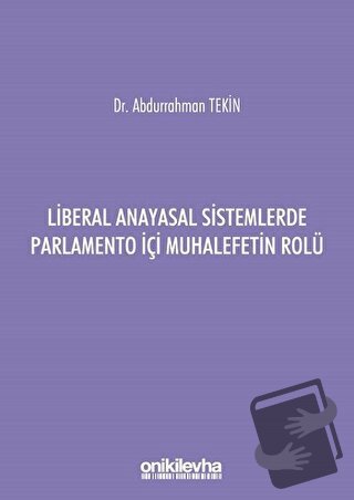 Liberal Anayasal Sistemlerde Parlamento İçi Muhalefetin Rolü - Abdurra