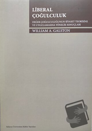 Liberal Çoğulculuk - William A. Galston - Sakarya Üniversitesi Kültür 