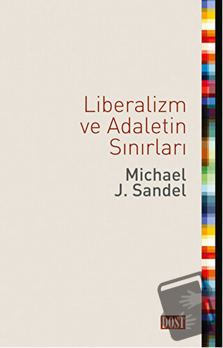 Liberalizm ve Adaletin Sınırları - Michael J. Sandel - Dost Kitabevi Y