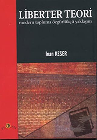 Liberter Teori Modern Topluma Özgürlükçü Yaklaşım - İnan Keser - Ütopy