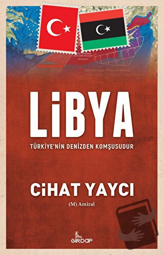 Libya - Türkiye’nin Denizden Komşusudur - Cihat Yaycı - Girdap Kitap -