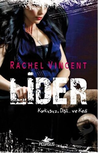 Lider - Dönüşüm Serisi 6. Kitap - Rachel Vincent - Pegasus Yayınları -