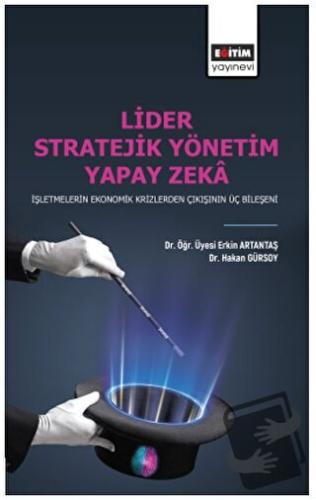 Lider Stratejik Yönetim Yapay Zeka - Hakan Gürsoy - Eğitim Yayınevi - 