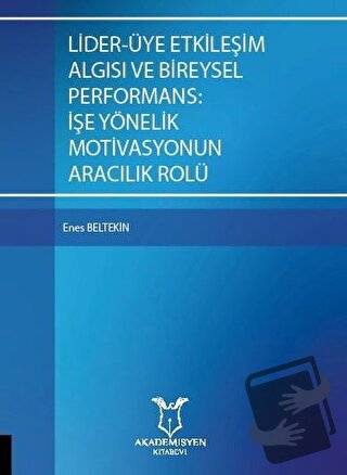 Lider-Üye Etkileşim Algısı ve Bireysel Performans: İşe Yönelik Motivas