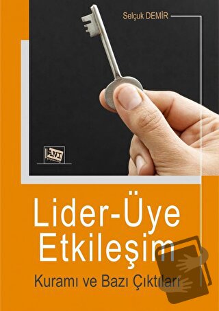 Lider-Üye Etkileşim Kuramı ve Bazı Çıktıları - Selçuk Demir - Anı Yayı