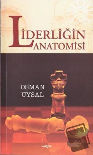 Liderliğin Anatomisi - Osman Uysal - Akçağ Yayınları - Fiyatı - Yoruml