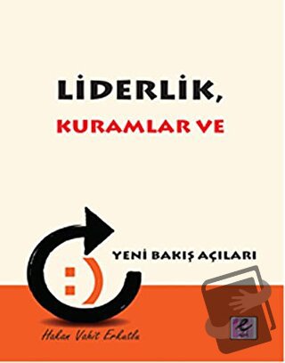 Liderlik, Kuramlar ve Yeni Bakış Açıları - Hakan Vahit Erkutlu - Efil 