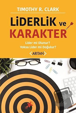 Liderlik ve Karakter - Timothy R. Clark - Arıtan Yayınevi - Fiyatı - Y