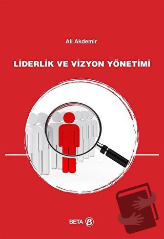 Liderlik ve Vizyon Yönetimi - Ali Akdemir - Beta Yayınevi - Fiyatı - Y