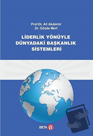 Liderlik Yönüyle Dünyadaki Başkanlık Sistemi - Ali Akdemir - Beta Yayı