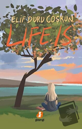 Life is - Elif Duru Çoşkun - Gelengi Yayınları - Fiyatı - Yorumları - 