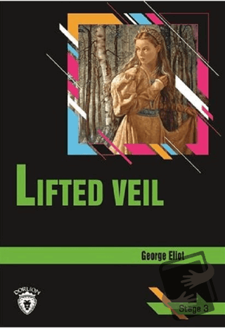 Lifted Veil Stage 3 (İngilizce Hikaye) - George Eliot - Dorlion Yayınl