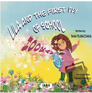 Lila and the First Day of School Hooray - Seda Yılmaz Saka - Tilki Kit