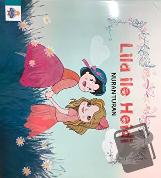 Lila ile Heidi - Nuran Turan - Küçük Prens Yayınları - Fiyatı - Yoruml